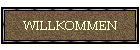 WILLKOMMEN
