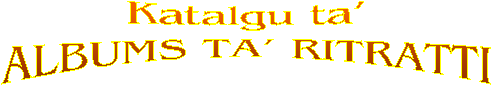 Katalgu ta'
ALBUMS TA' RITRATTI